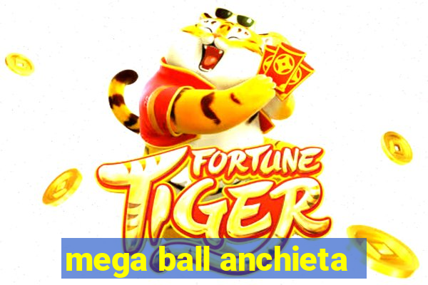 mega ball anchieta